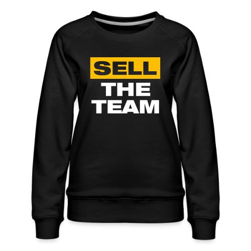 Sell The Team (Front Only) - Women's Premium Slim Fit Sweatshirt