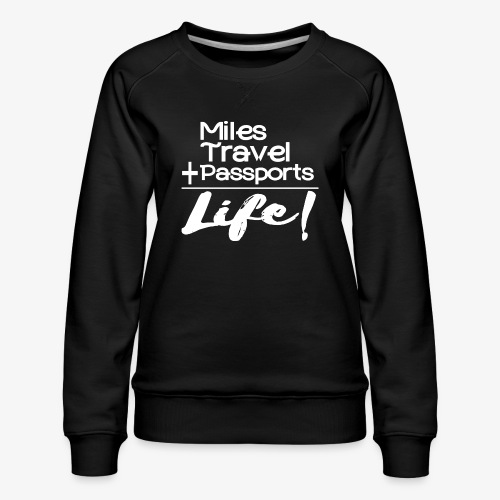 Travel Is Life - Women's Premium Slim Fit Sweatshirt