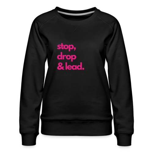 Stop, Drop & Lead - Women's Premium Slim Fit Sweatshirt