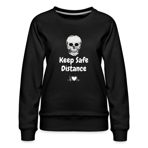 Keep Safe Distance - Women's Premium Slim Fit Sweatshirt