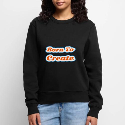 Born to Create — Creative Soul Script - Women's Premium Slim Fit Sweatshirt