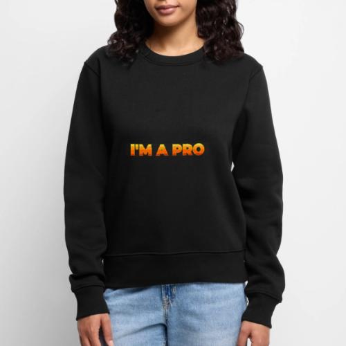 I'm a pro - Women's Premium Slim Fit Sweatshirt