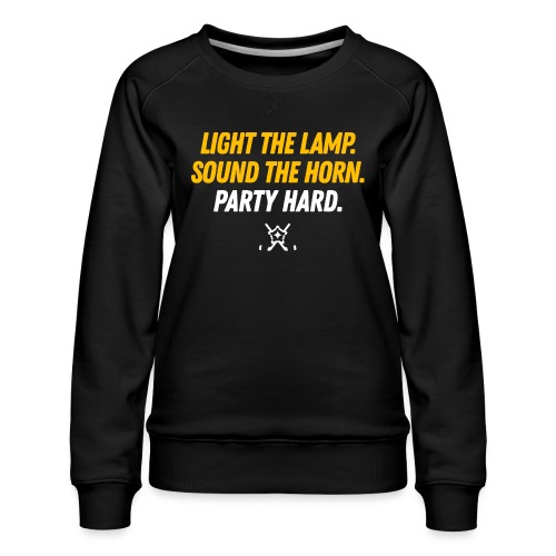 Light the Lamp. Sound the Horn. Party Hard. v2.0 - Women's Premium Slim Fit Sweatshirt