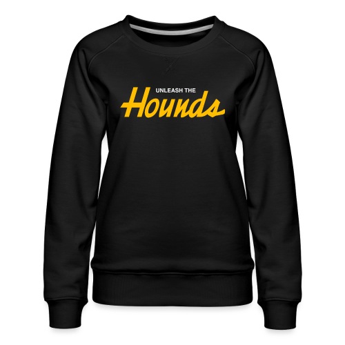 Unleash The Hounds (Sports Specialties) - Women's Premium Slim Fit Sweatshirt