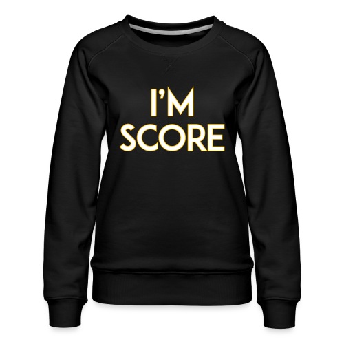 I'm Score - Women's Premium Slim Fit Sweatshirt