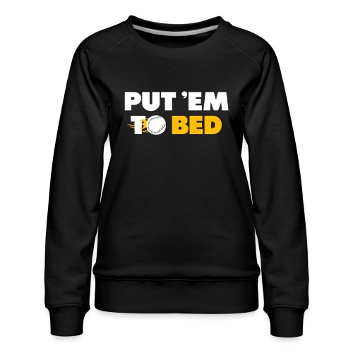 Put 'Em To Bed - Women's Premium Slim Fit Sweatshirt