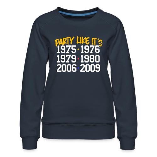 Party Like - Women's Premium Slim Fit Sweatshirt