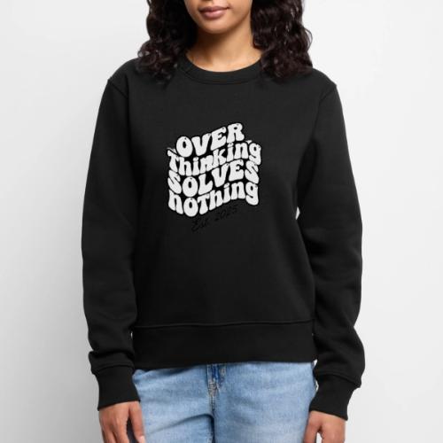 Overthinking Solves Nothing - Women's Premium Slim Fit Sweatshirt