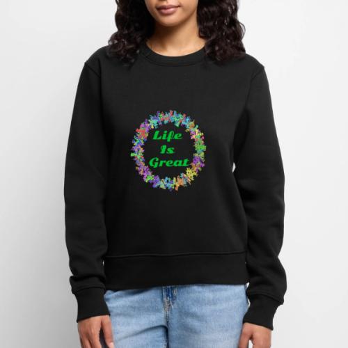 Life Is Great – Positive attitude - Women's Premium Slim Fit Sweatshirt