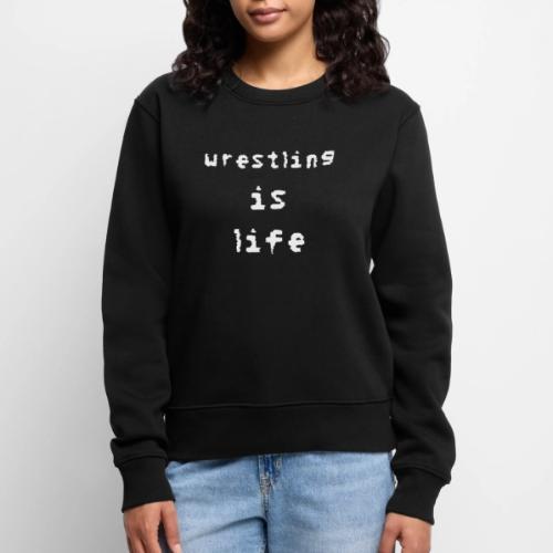 Wrestling is life - Women's Premium Slim Fit Sweatshirt