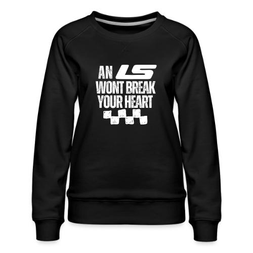 AN LS WONT BREAK YOUR HEART - Women's Premium Slim Fit Sweatshirt