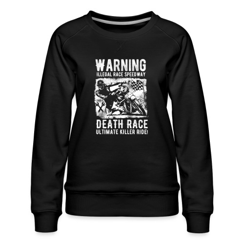 Motorcycle Death Race - Women's Premium Slim Fit Sweatshirt