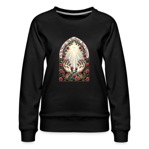 Easter By His Wounds Healed T Shirt, Renewal Gift - Women's Premium Slim Fit Sweatshirt