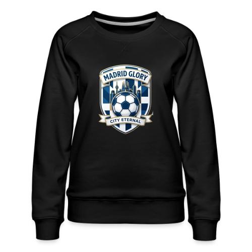 Madrid Skyline Glory T Shirt, Madrid Fan Gift - Women's Premium Slim Fit Sweatshirt