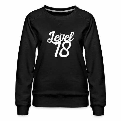 Forever Level 18 Gamer Birthday Gift Ideas - Women's Premium Slim Fit Sweatshirt