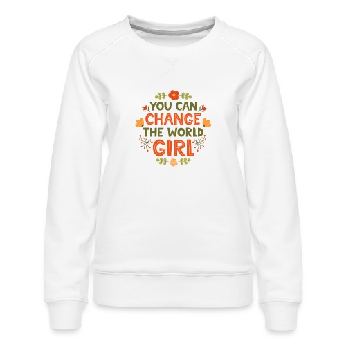 you can change - Women's Premium Slim Fit Sweatshirt