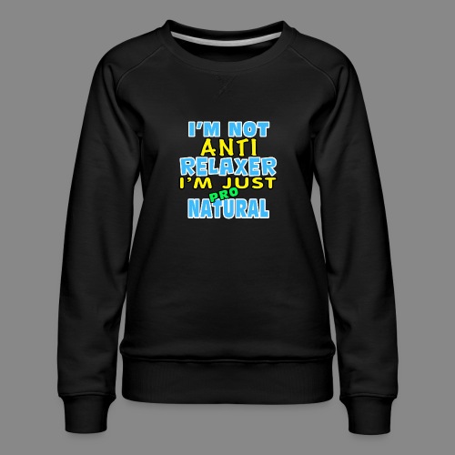 Not Anti Relaxer - Women's Premium Slim Fit Sweatshirt