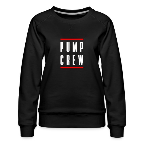 Pump Crew - Women's Premium Slim Fit Sweatshirt