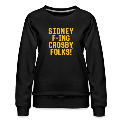 Sidney F'ing Crosby, Folks! - Women's Premium Slim Fit Sweatshirt