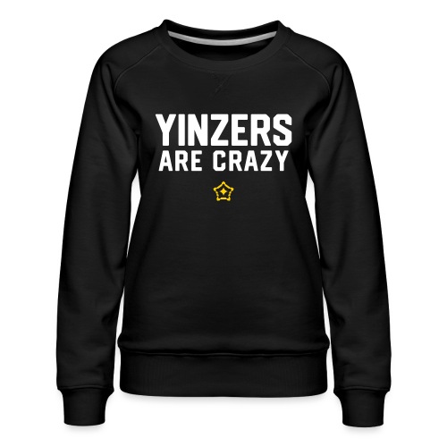 yinz crazy - Women's Premium Slim Fit Sweatshirt