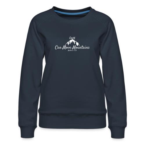 faith move can mountains Matthew 17:20 white - Women's Premium Slim Fit Sweatshirt