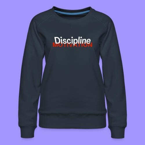 Discipline Above Motivation - Women's Premium Slim Fit Sweatshirt