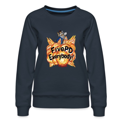It's FivePD Everybody! - Women's Premium Slim Fit Sweatshirt