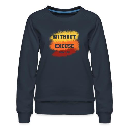 Without Excuse - Romans 1:20 - Women's Premium Slim Fit Sweatshirt