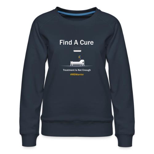 Find a Cure for Multiple Sclerosis - Women's Premium Slim Fit Sweatshirt