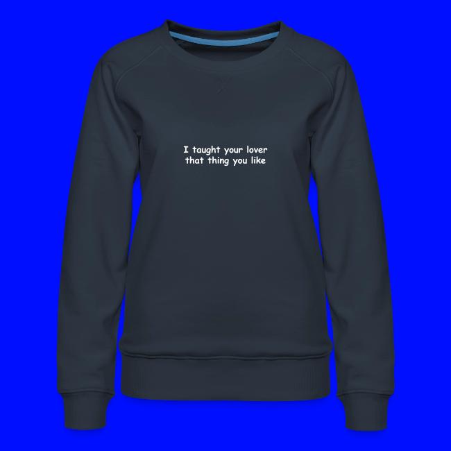 I Taught Your Lover That Thing You Like