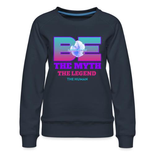 Be Legendary - Women's Premium Slim Fit Sweatshirt