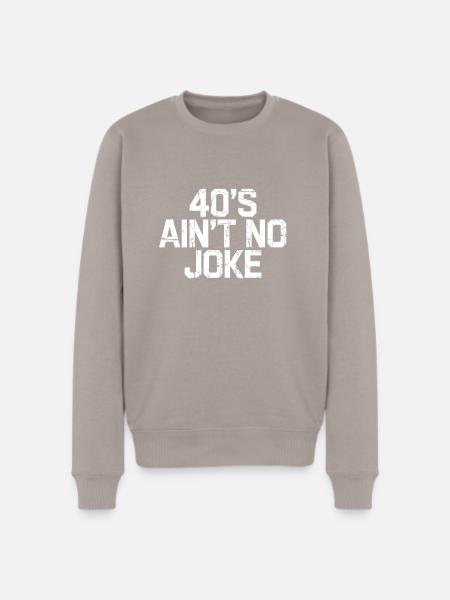 40s Ain't No Joke - Men's Premium Sweatshirt - taupe
