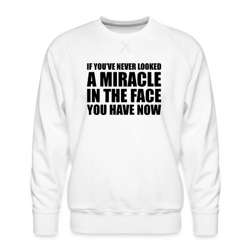 Proof: You Have Now - Men's Premium Sweatshirt