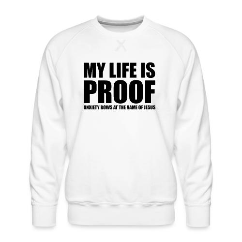 Proof: Anxiety Bows At Jesus Name - Men's Premium Sweatshirt