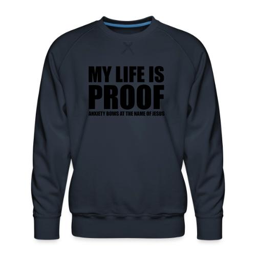 Proof: Anxiety Bows At Jesus Name - Men's Premium Sweatshirt