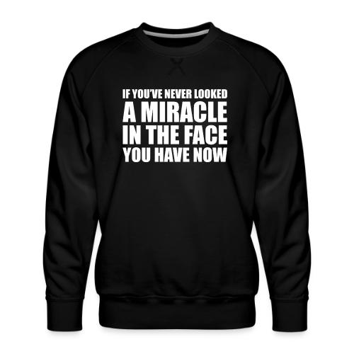 Proof: You Have Now - Men's Premium Sweatshirt