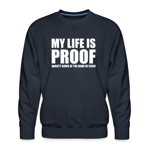 Proof: Anxiety Bows At Jesus Name - Men's Premium Sweatshirt