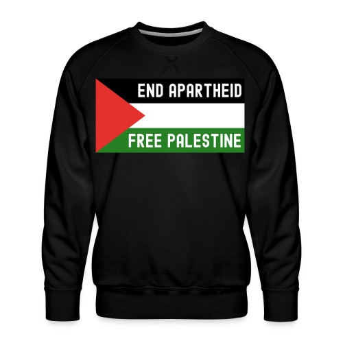 End Apartheid Free Palestine, Flag of Palestine - Men's Premium Sweatshirt