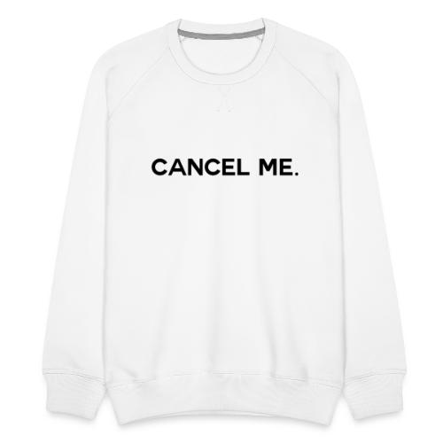 OG CANCEL ME - Men's Premium Sweatshirt