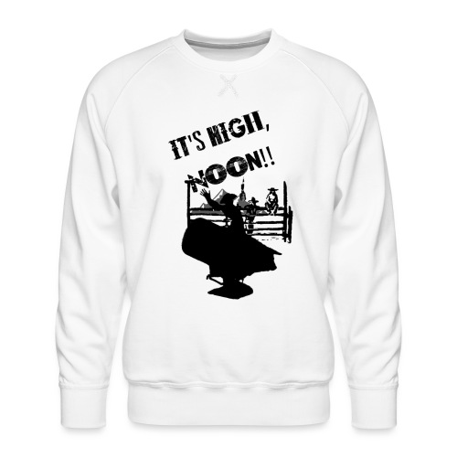 It's High, Noon! - Men's Premium Sweatshirt