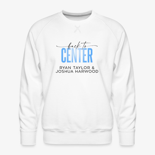 Back to Center Title Black - Men's Premium Sweatshirt