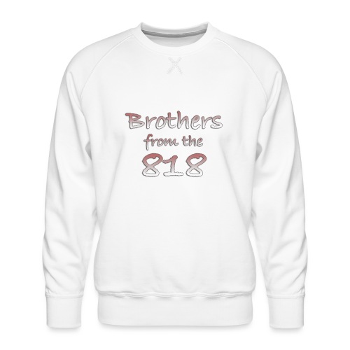 Brothers from the 818 - Men's Premium Sweatshirt