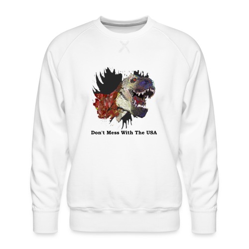 T-rex Mascot Don't Mess with the USA - Men's Premium Sweatshirt