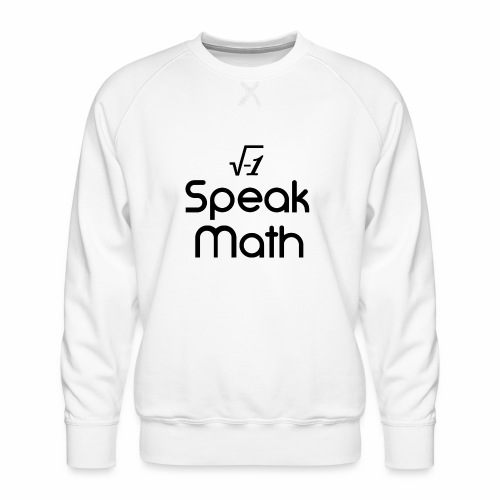 i Speak Math - Men's Premium Sweatshirt