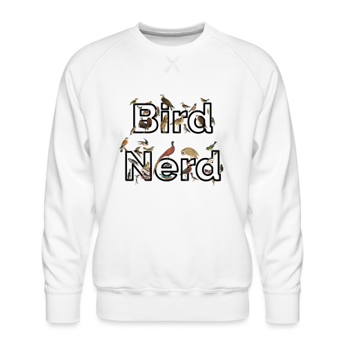 Bird Nerd T-Shirt - Men's Premium Sweatshirt