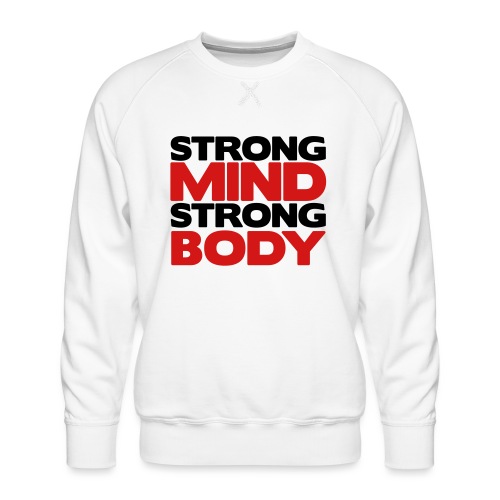 Strong Mind Strong Body - Men's Premium Sweatshirt
