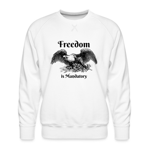 Freedom is our God Given Right! - Men's Premium Sweatshirt