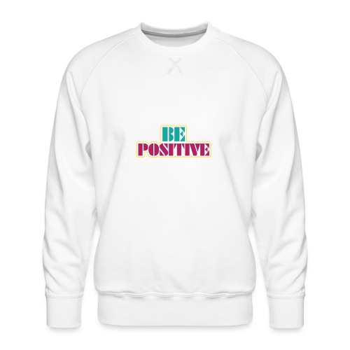 BE positive - Men's Premium Sweatshirt