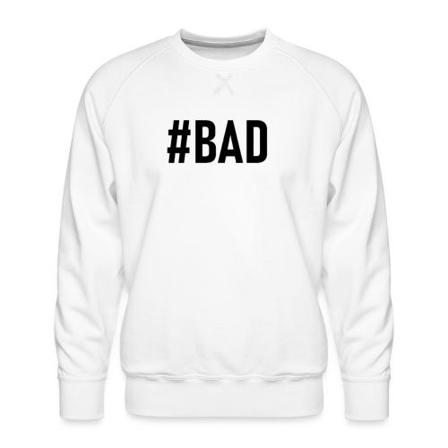 #BAD - Men's Premium Sweatshirt