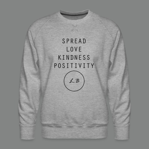 Spread Love , Kindness & Positivity - Men's Premium Sweatshirt